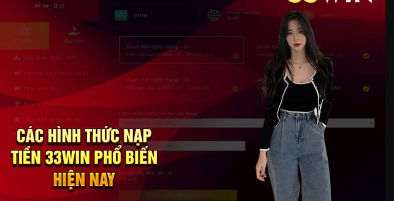33Win Nạp tiền: Thao tác cực đơn giản, dễ thực hiện nhất 3 Hướng dẫn chi tiết về các phương thức nạp tiền vào tài khoản 33Win