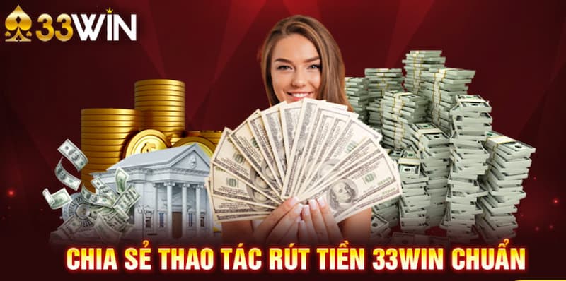 33Win Rút tiền: Những thao tác đơn giản và dễ dàng 7 Các câu hỏi về 33Win rút tiền